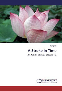 Cover of A Stroke in Time: An Artist’s Memoir of Kong Ho